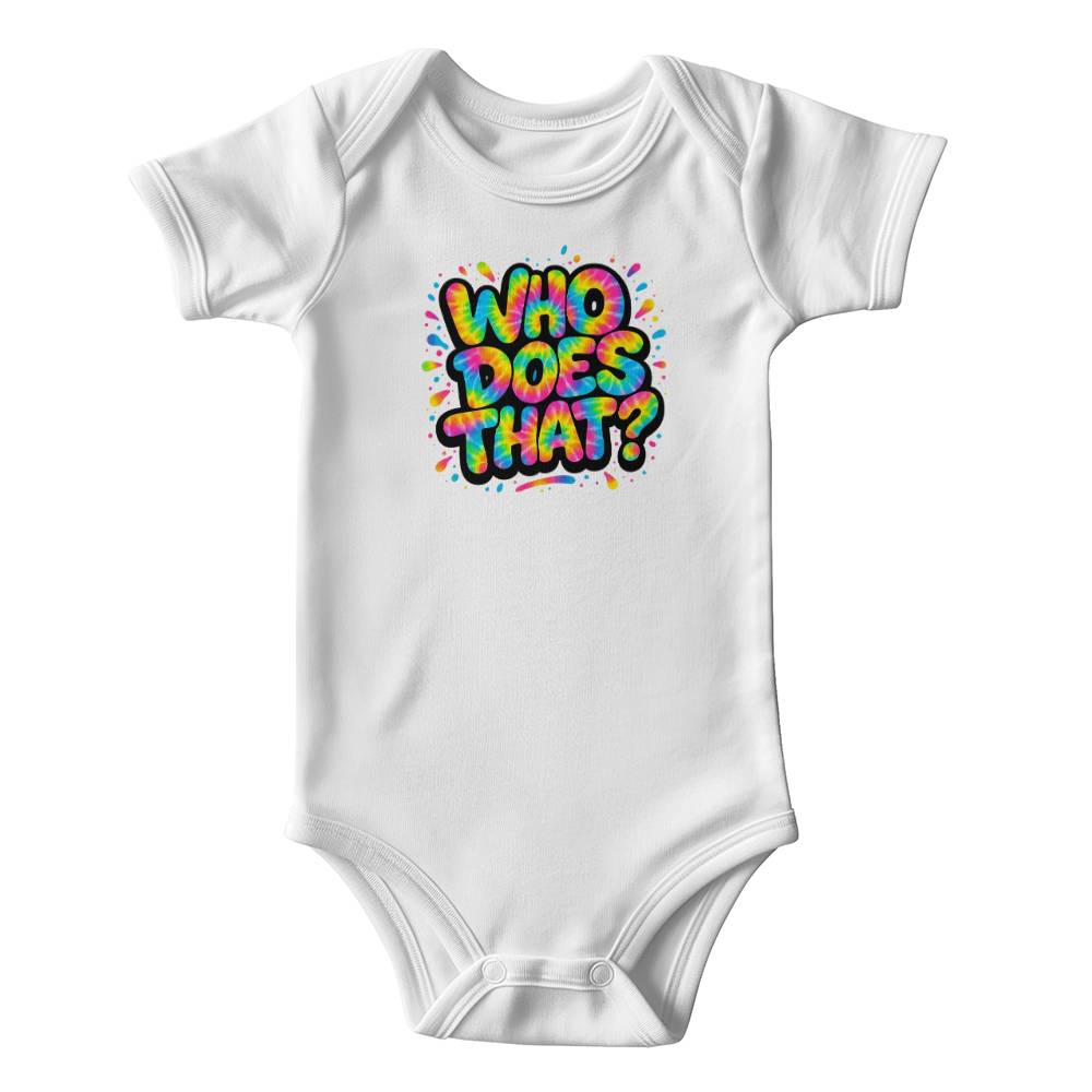 "WHO DOES THAT?" - The Onesie