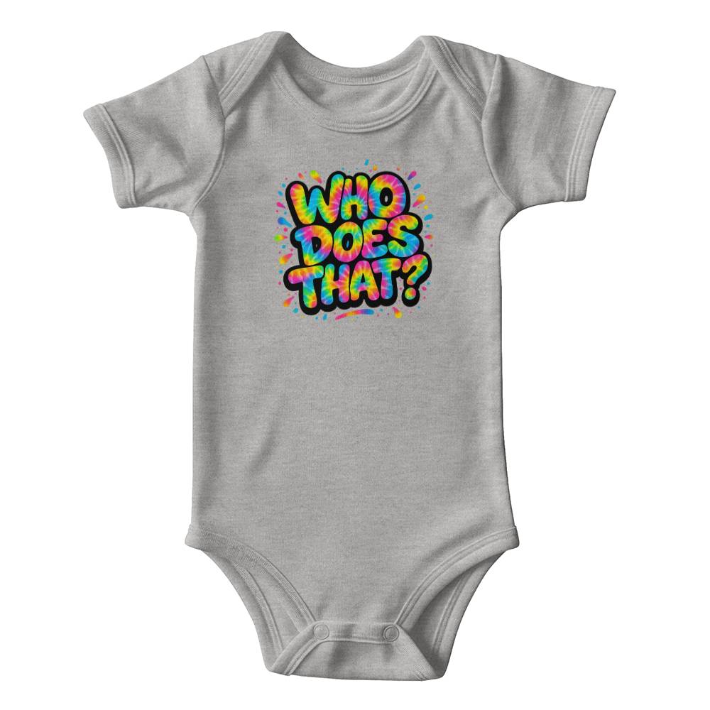 "WHO DOES THAT?" - The Onesie