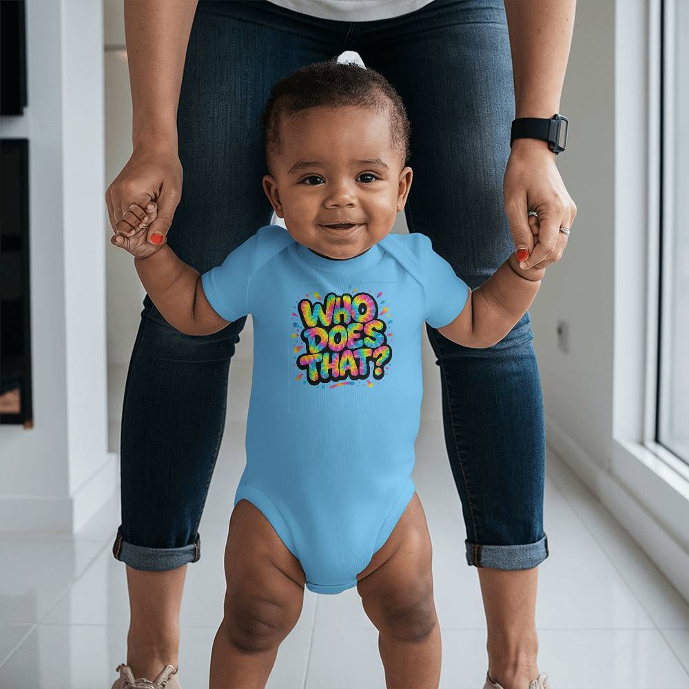 "WHO DOES THAT?" - The Onesie