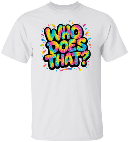 WHO DOES THAT? The Original WDT? Unisex Tee