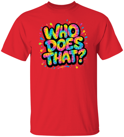 WHO DOES THAT? The Original WDT? Unisex Tee